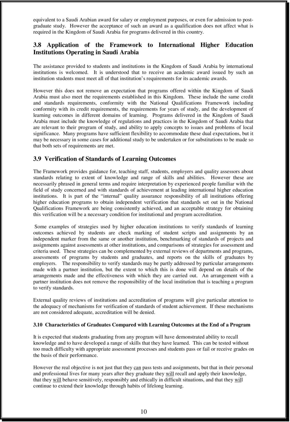 8 Application of the Framework to International Higher Education Institutions Operating in Saudi Arabia The assistance provided to students and institutions in the Kingdom of Saudi Arabia by