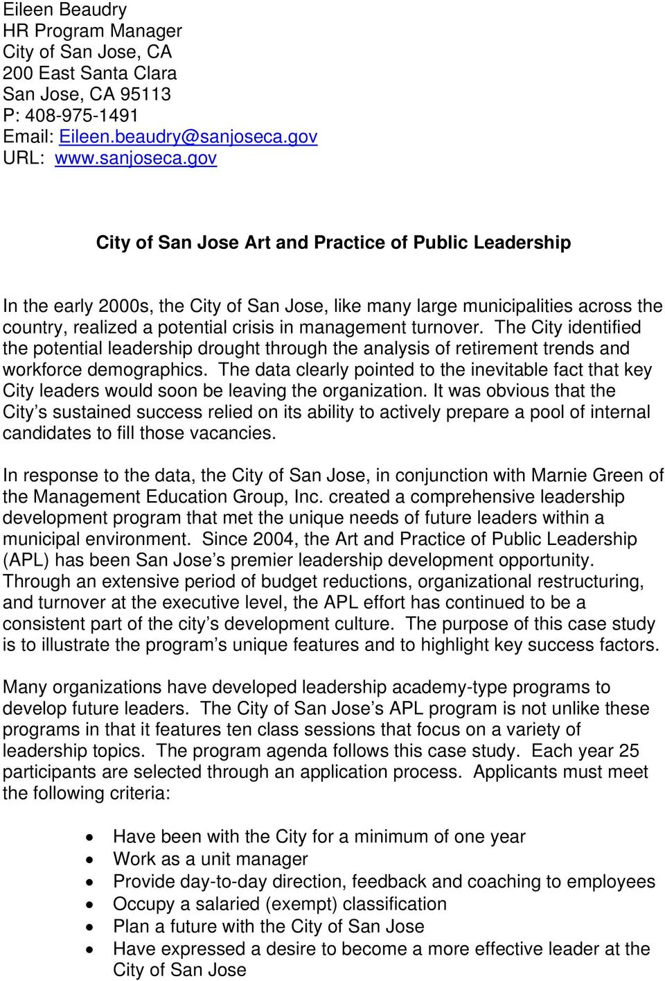 gov City of San Jose Art and Practice of Public Leadership In the early 2000s, the City of San Jose, like many large municipalities across the country, realized a potential crisis in management