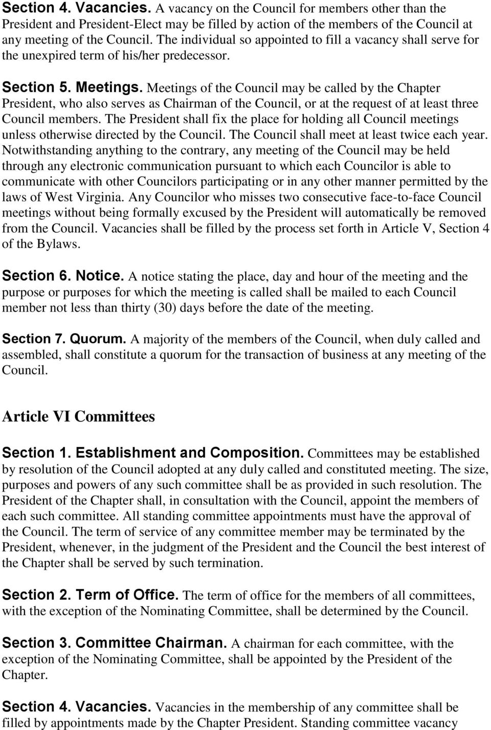Meetings of the Council may be called by the Chapter President, who also serves as Chairman of the Council, or at the request of at least three Council members.