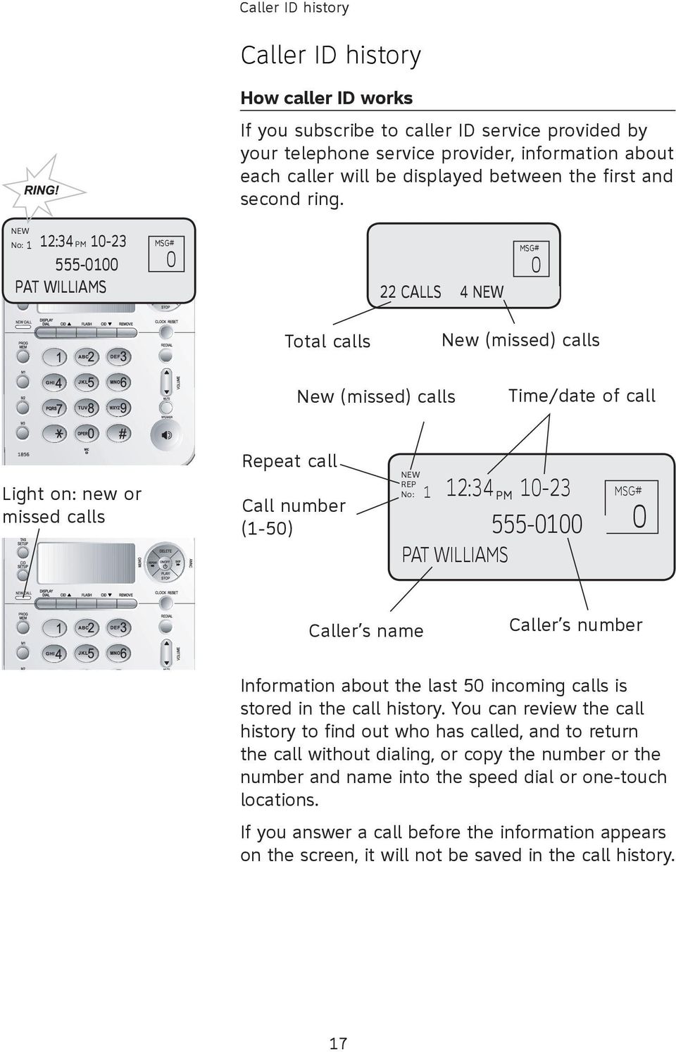 NEW No: 1 12:34 PM 10-23 555-0100 PAT WILLIAMS 0 0 22 CALLS 4 NEW Total calls New (missed) calls New (missed) calls Time/date of call Light on: new or missed calls Repeat call Call number (1-50) NEW