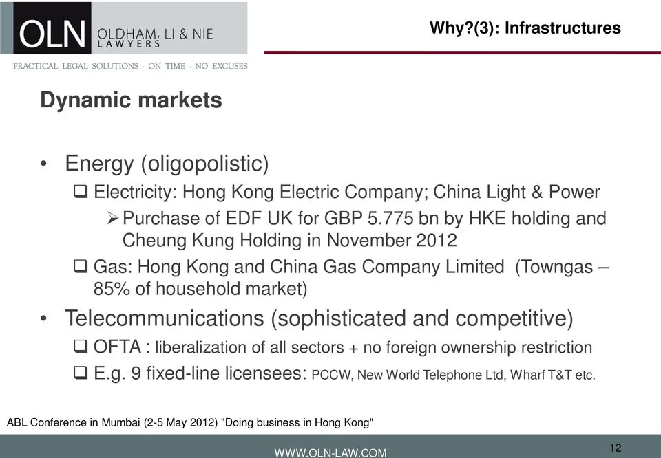 775 bn by HKE holding and Cheung Kung Holding in November 2012 Gas: Hong Kong and China Gas Company Limited (Towngas 85% of