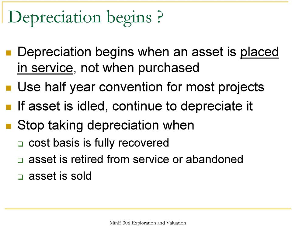 Use half year convention for most projects If asset is idled, continue to