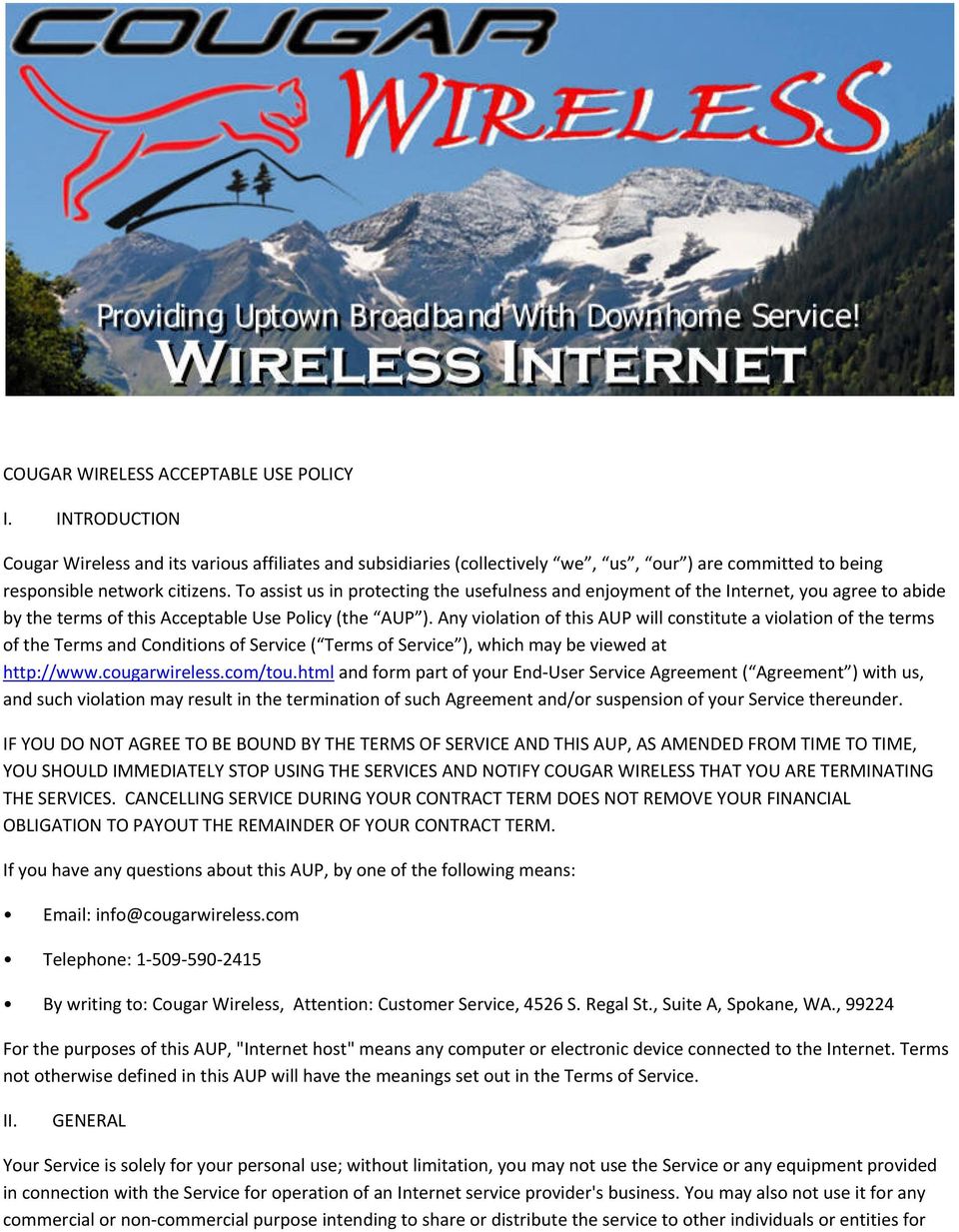 Any violation of this AUP will constitute a violation of the terms of the Terms and Conditions of Service ( Terms of Service ), which may be viewed at http://www.cougarwireless.com/tou.