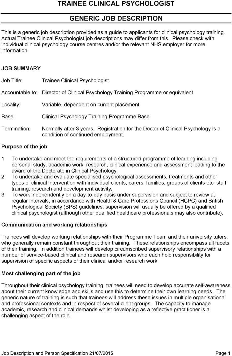 JOB SUMMARY Job Title: Trainee Clinical Psychologist Accountable to: Director of Clinical Psychology Training Programme or equivalent Locality: Base: Termination: Variable, dependent on current
