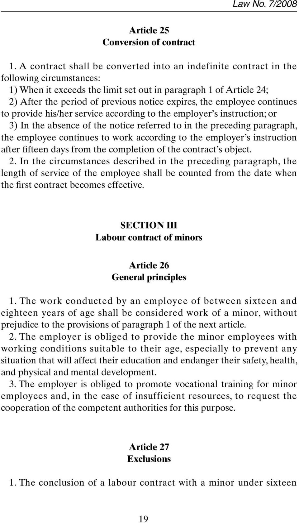 expires, the employee continues to provide his/her service according to the employer s instruction; or 3) In the absence of the notice referred to in the preceding paragraph, the employee continues