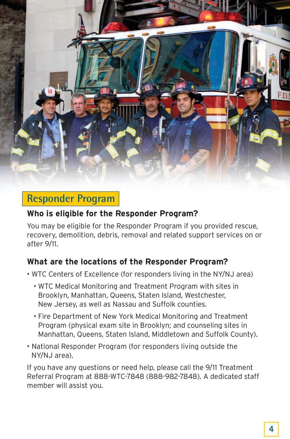 What are the locations of the Responder Program?