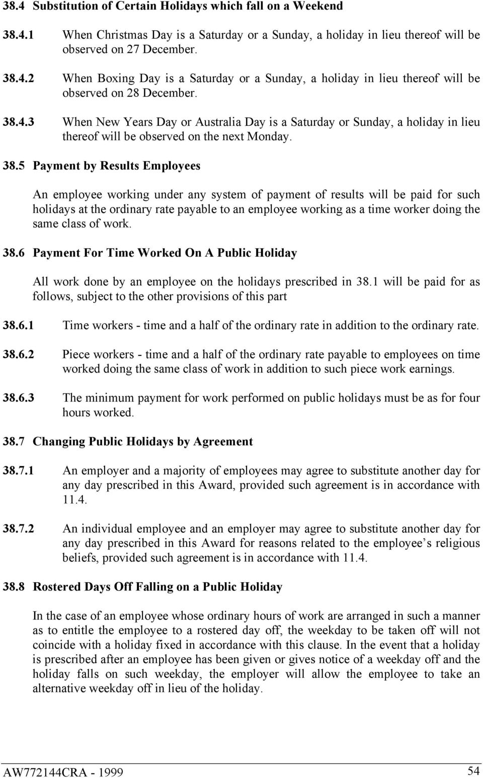 5 Payment by Results Employees An employee working under any system of payment of results will be paid for such holidays at the ordinary rate payable to an employee working as a time worker doing the