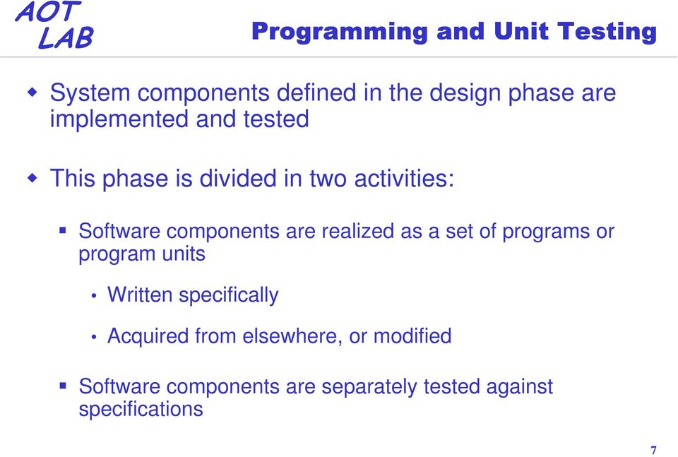are realized as a set of programs or program units Written specifically Acquired