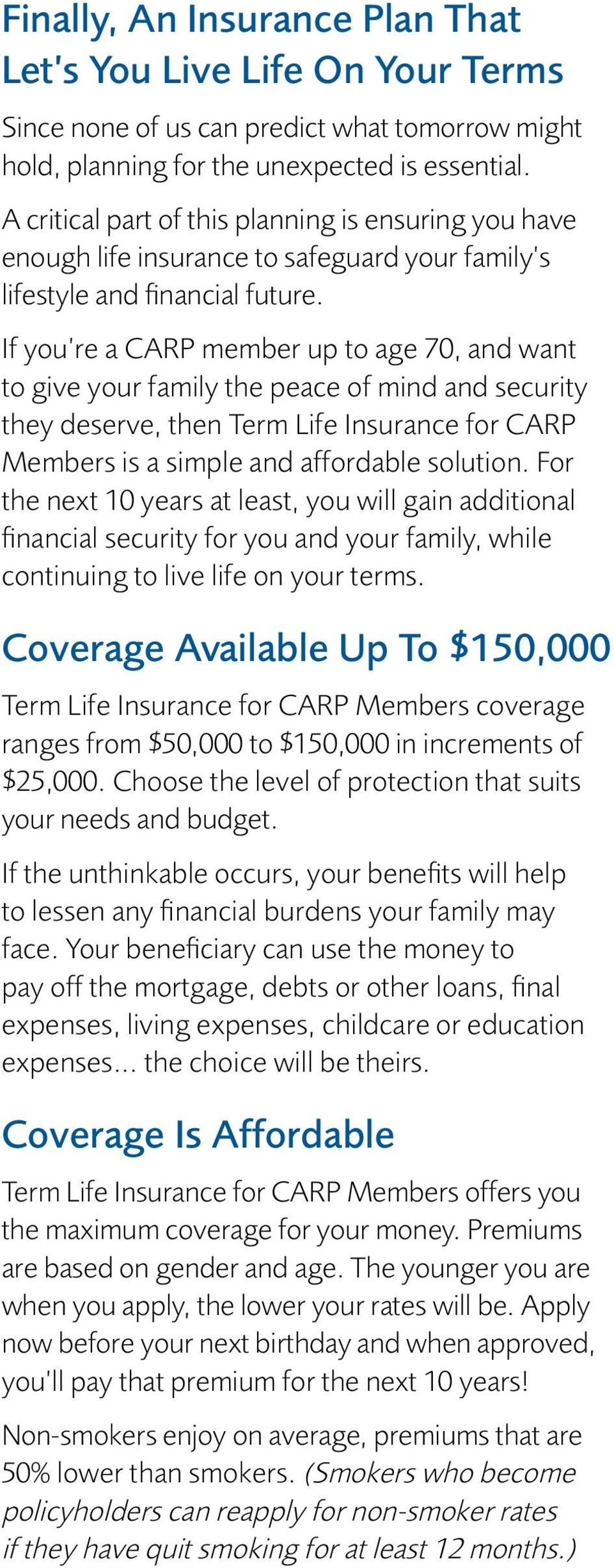 If you re a CARP member up to age 70, and want to give your family the peace of mind and security they deserve, then Term Life Insurance for CARP Members is a simple and affordable solution.