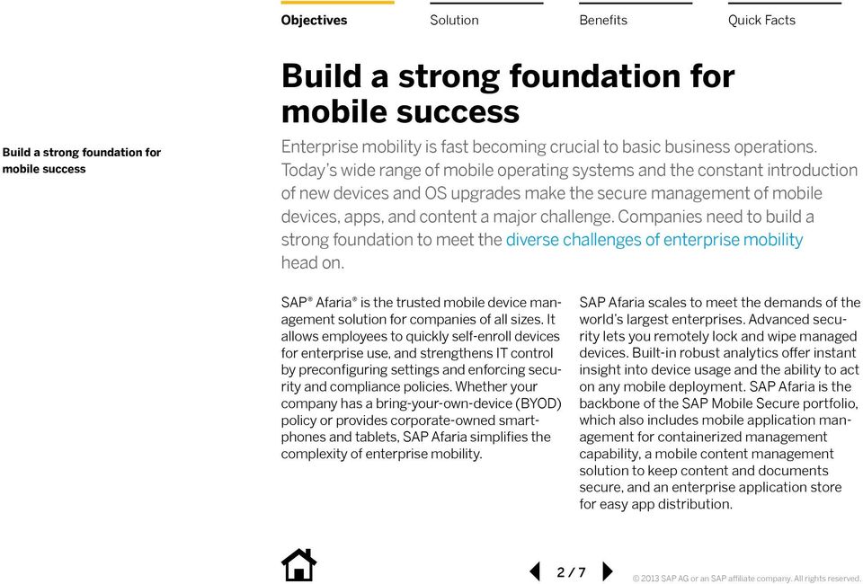 Companies need to build a strong foundation to meet the diverse challenges of enterprise mobility head on. SAP Afaria is the trusted mobile device management solution for companies of all sizes.