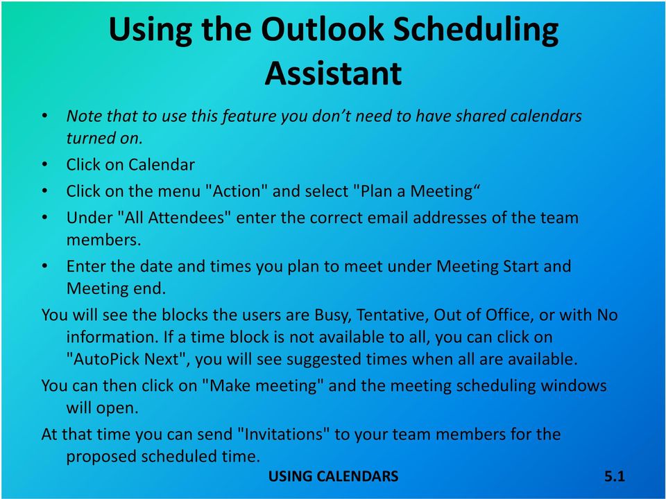 Enter the date and times you plan to meet under Meeting Start and Meeting end. You will see the blocks the users are Busy, Tentative, Out of Office, or with No information.