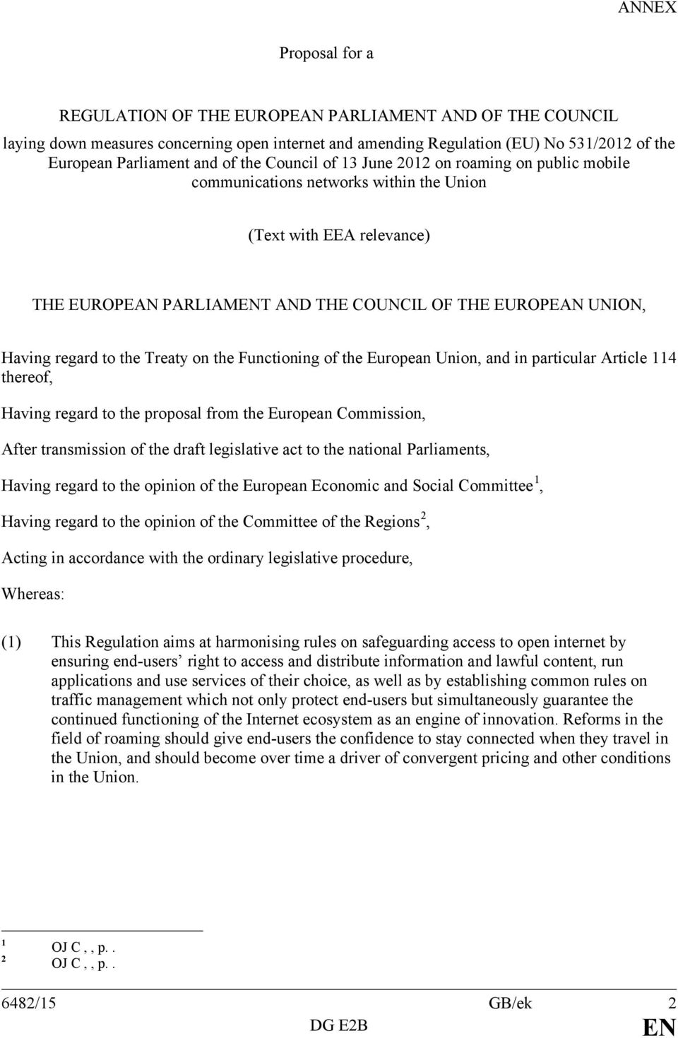 to the Treaty on the Functioning of the European Union, and in particular Article 114 thereof, Having regard to the proposal from the European Commission, After transmission of the draft legislative