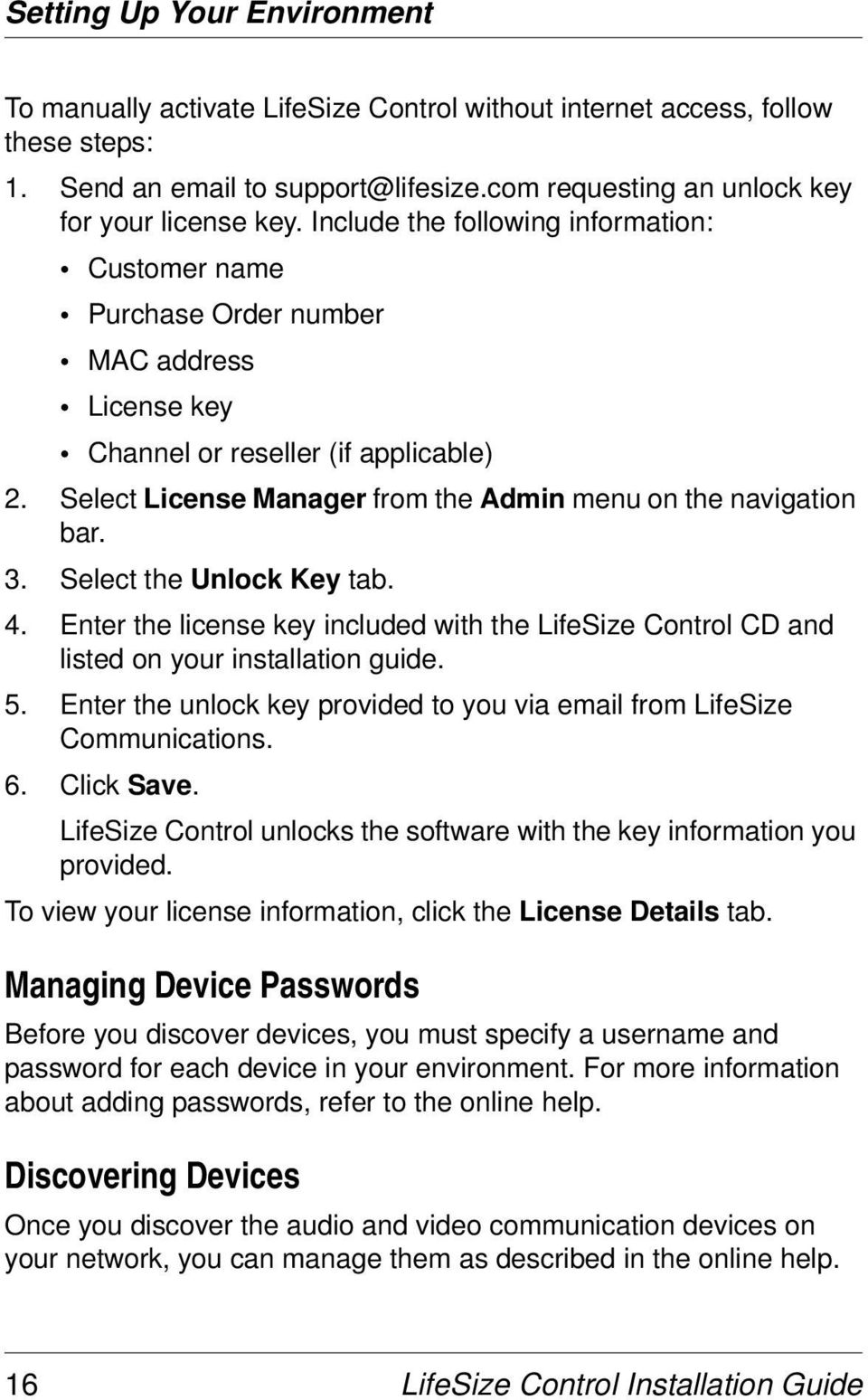 3. Select the Unlock Key tab. 4. Enter the license key included with the LifeSize Control CD and listed on your installation guide. 5.