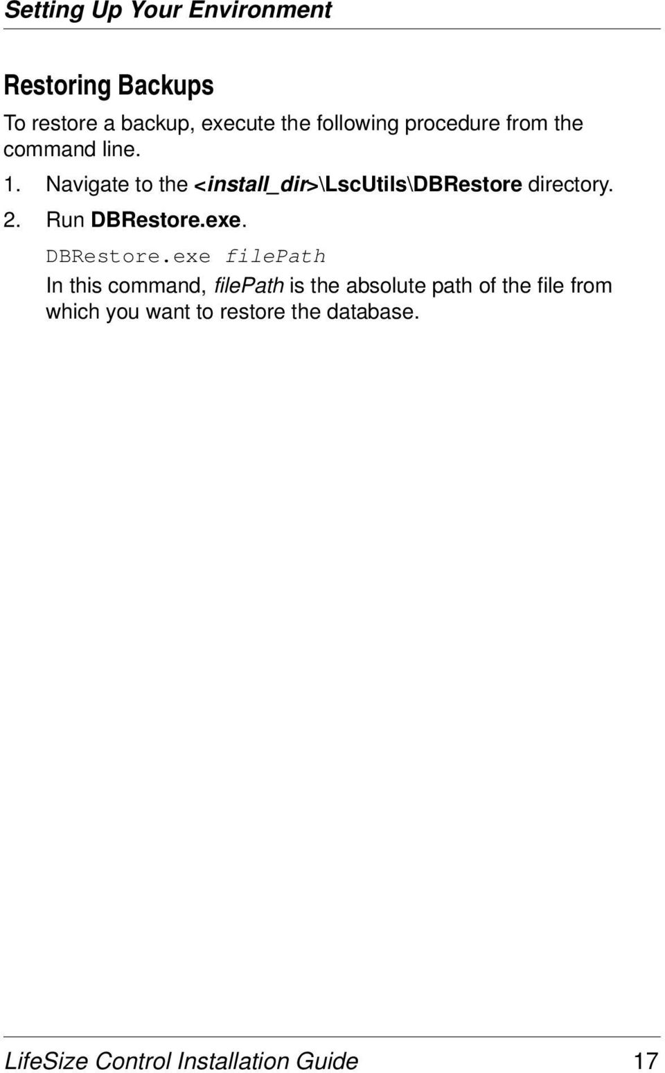 Navigate to the <install_dir>\lscutils\dbrestore directory. 2. Run DBRestore.