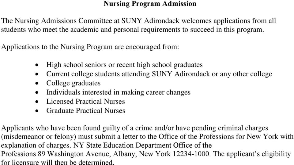 Individuals interested in making career changes Licensed Practical Nurses Graduate Practical Nurses Applicants who have been found guilty of a crime and/or have pending criminal charges (misdemeanor
