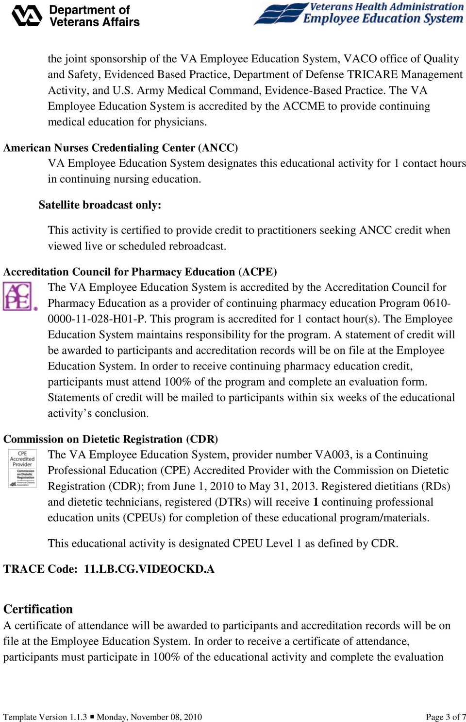 American Nurses Credentialing Center (ANCC) VA Employee Education System designates this educational activity for 1 contact hours in continuing nursing education.