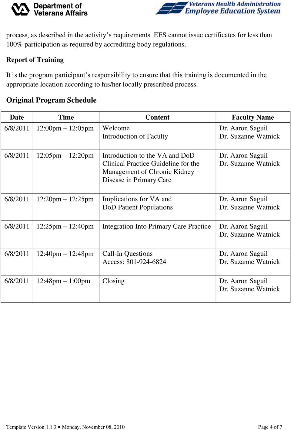 Original Program Schedule Date Time Content Faculty Name 6/8/2011 12:00pm 12:05pm Welcome Introduction of Faculty 6/8/2011 12:05pm 12:20pm Introduction to the VA and DoD Clinical Practice Guideline