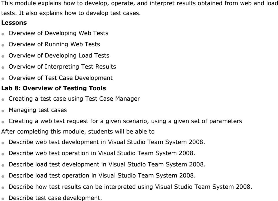 Tools Creating a test case using Test Case Manager Managing test cases After completing this module, students will be able to Describe test case development.