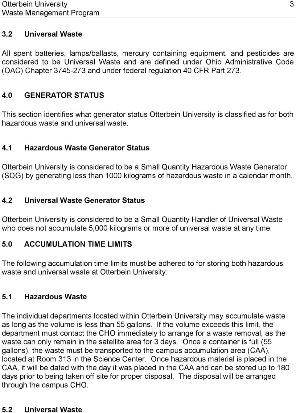 3745-273 and under federal regulation 40 CFR Part 273. 4.0 GENERATOR STATUS This section identifies what generator status Otterbein University is classified as for both hazardous waste and universal waste.