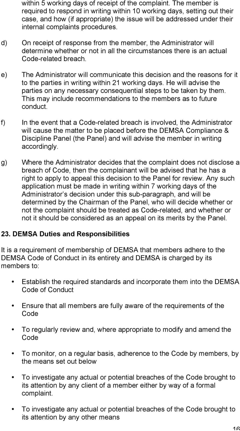 d) On receipt of response from the member, the Administrator will determine whether or not in all the circumstances there is an actual Code-related breach.