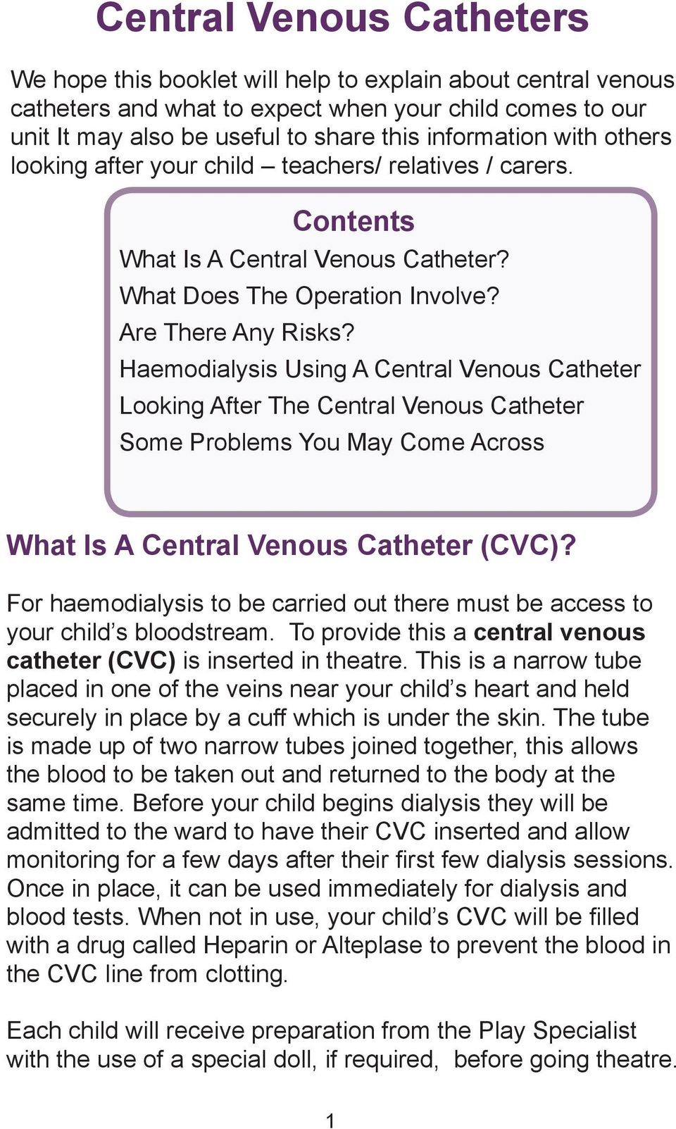 Haemodialysis Using A Central Venous Catheter Looking After The Central Venous Catheter Some Problems You May Come Across What Is A Central Venous Catheter (CVC)?
