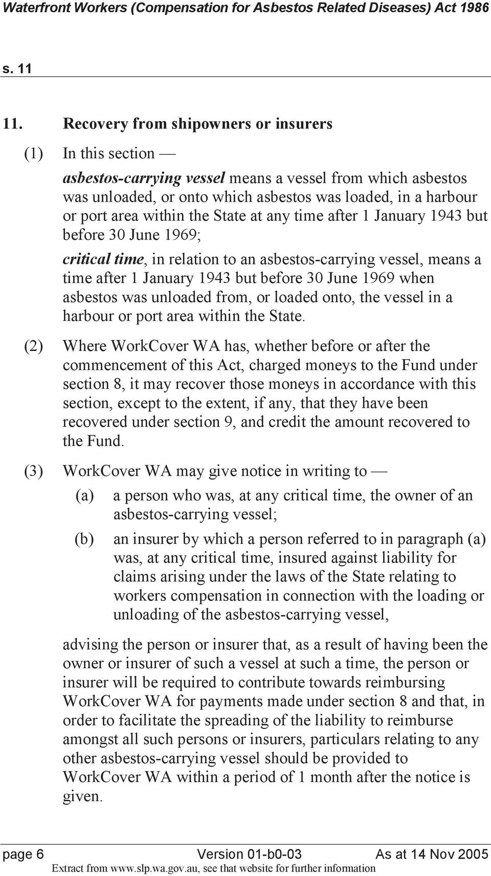 the State at any time after 1 January 1943 but before 30 June 1969; critical time, in relation to an asbestos-carrying vessel, means a time after 1 January 1943 but before 30 June 1969 when asbestos