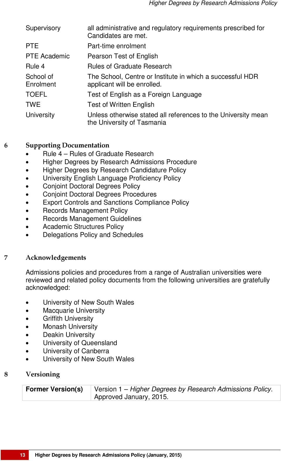 Test of English as a Foreign Language Test of Written English Unless otherwise stated all references to the University mean the University of Tasmania 6 Supporting Documentation Rule 4 Rules of
