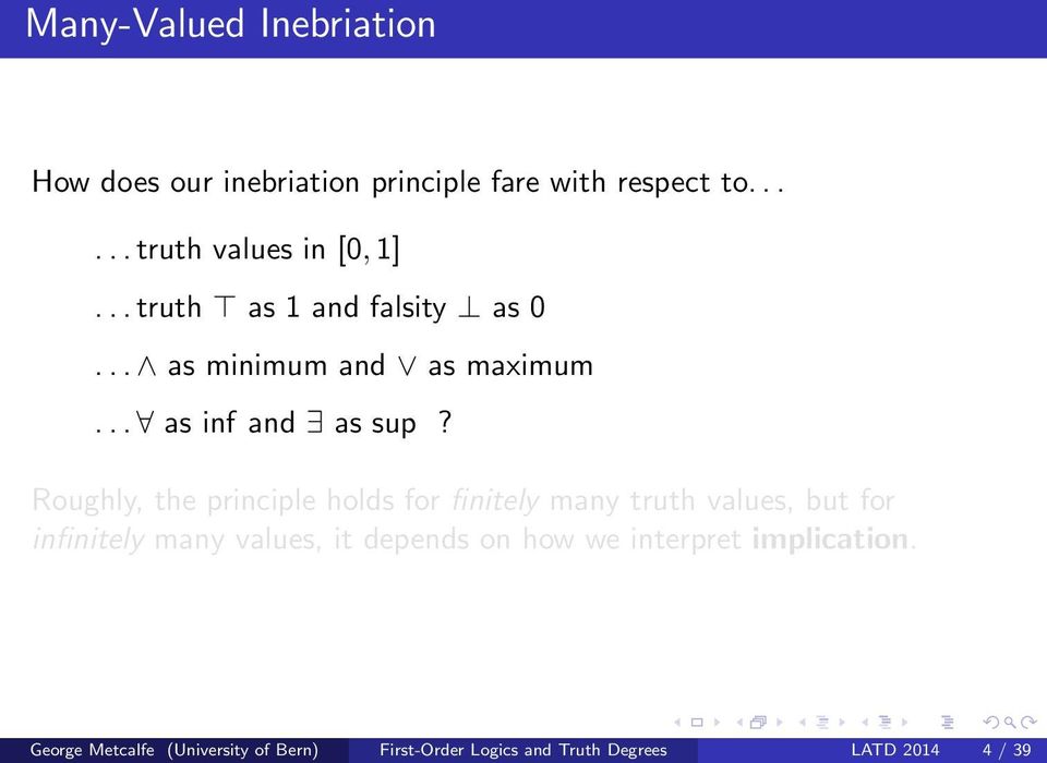 Roughly, the principle holds for finitely many truth values, but for infinitely many values, it depends