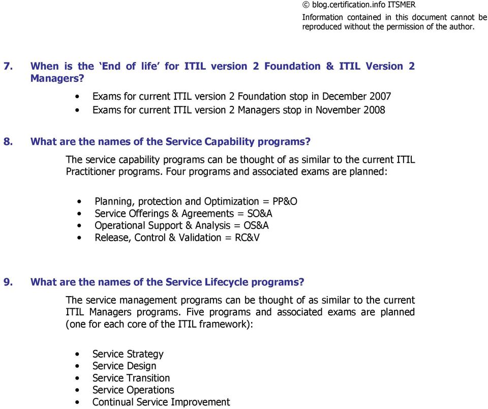 The service capability programs can be thought of as similar to the current ITIL Practitioner programs.