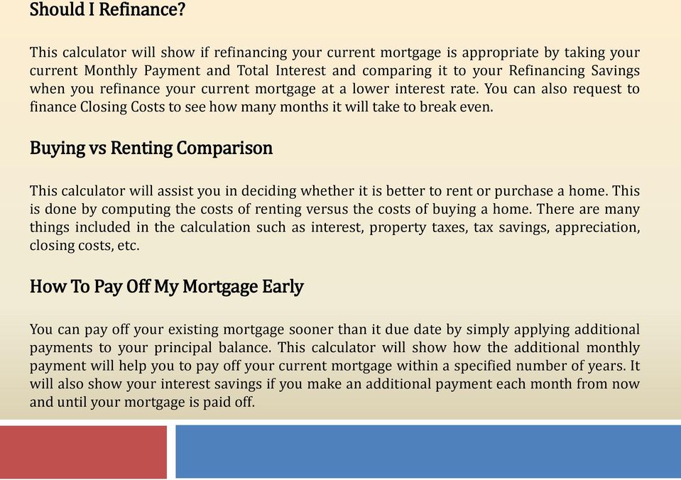 your current mortgage at a lower interest rate. You can also request to finance Closing Costs to see how many months it will take to break even.