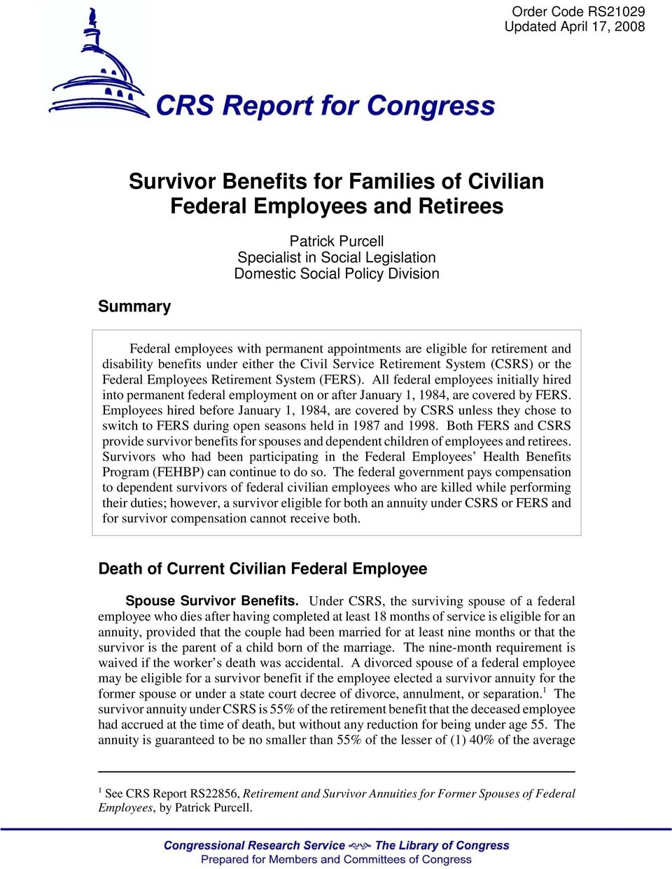 System (FERS). All federal employees initially hired into permanent federal employment on or after January 1, 1984, are covered by FERS.