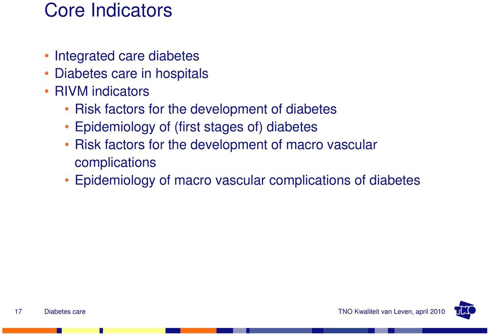 stages of) diabetes Risk factors for the development of macro vascular