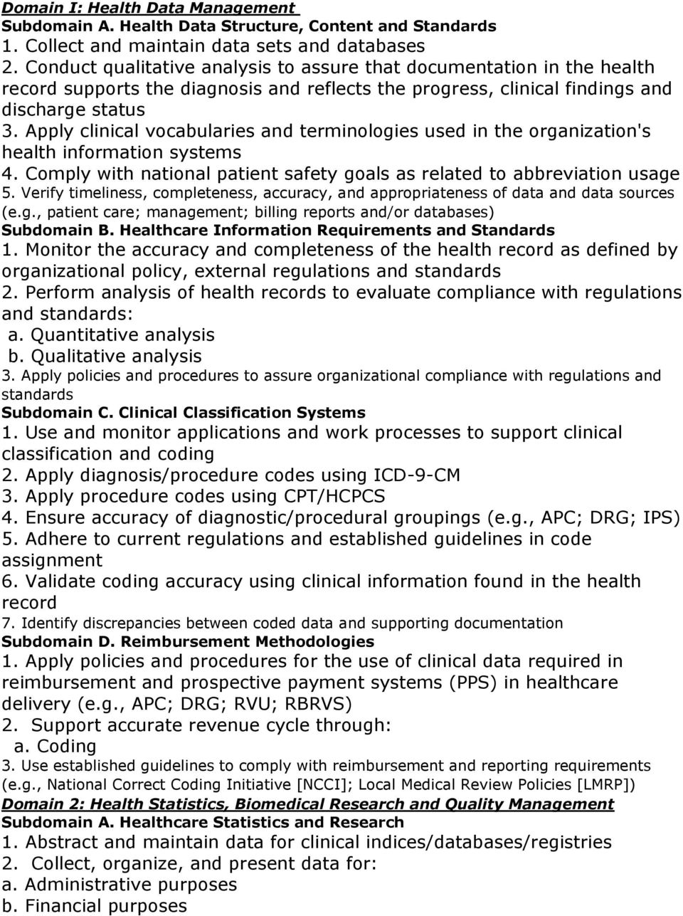 Apply clinical vocabularies and terminologies used in the organization's health information systems 4. Comply with national patient safety goals as related to abbreviation usage 5.