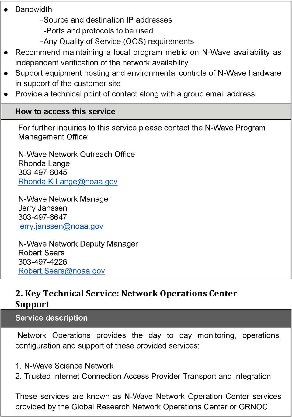 with a group email address How to access this service For further inquiries to this service please contact the N-Wave Program Management Office: N-Wave Network Outreach Office Rhonda Lange