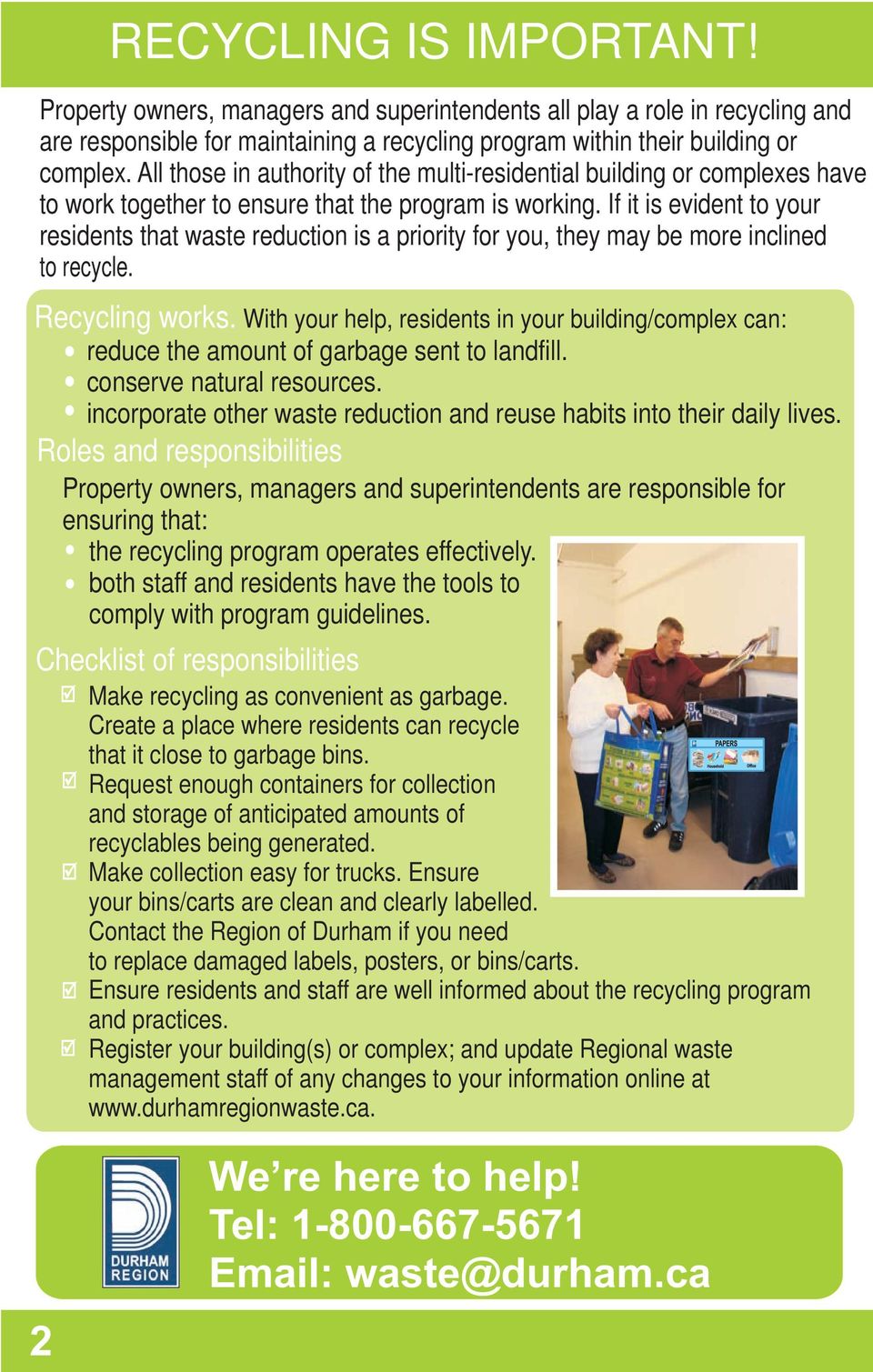 If it is evident to your residents that waste reduction is a priority for you, they may be more inclined to recycle. Recycling works.