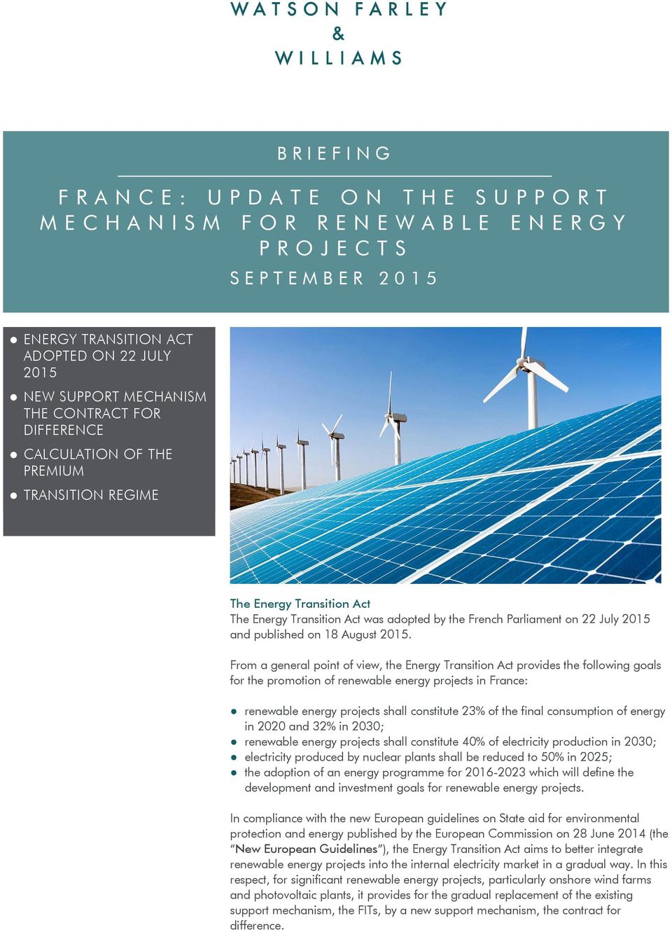 From a general point of view, the Energy Transition Act provides the following goals for the promotion of renewable energy projects in France: renewable energy projects shall constitute 23% of the