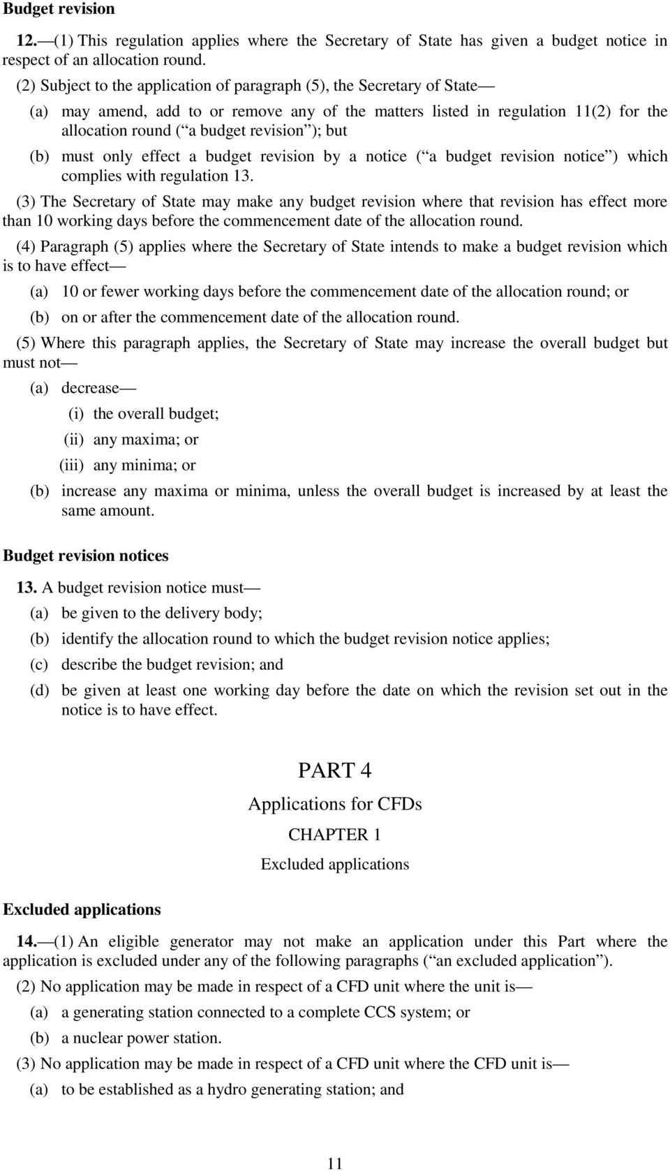 but (b) must only effect a budget revision by a notice ( a budget revision notice ) which complies with regulation 13.