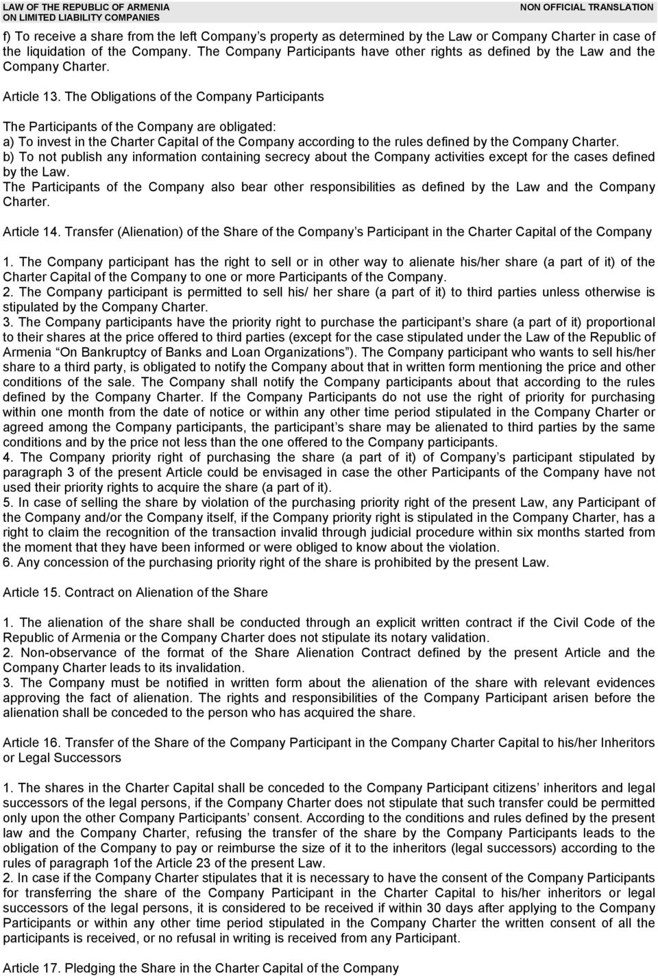 The Obligations of the Company Participants The Participants of the Company are obligated: a) To invest in the Charter Capital of the Company according to the rules defined by the Company Charter.