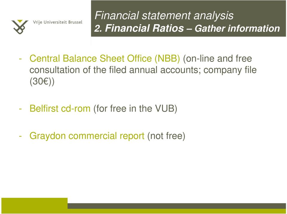 (NBB) (on-line and free consultation of the filed annual accounts;