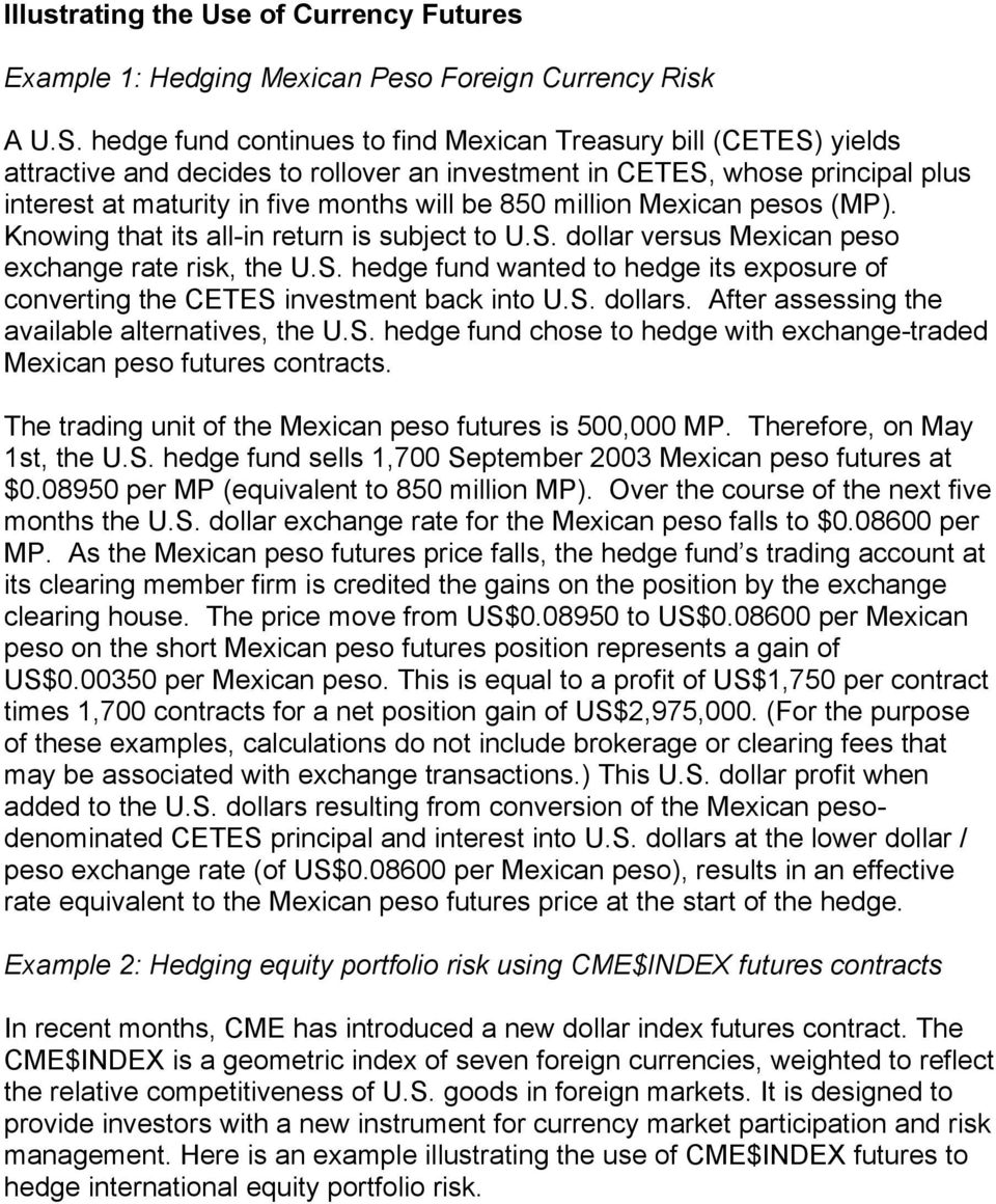 million Mexican pesos (MP). Knowing that its all-in return is subject to U.S. dollar versus Mexican peso exchange rate risk, the U.S. hedge fund wanted to hedge its exposure of converting the CETES investment back into U.