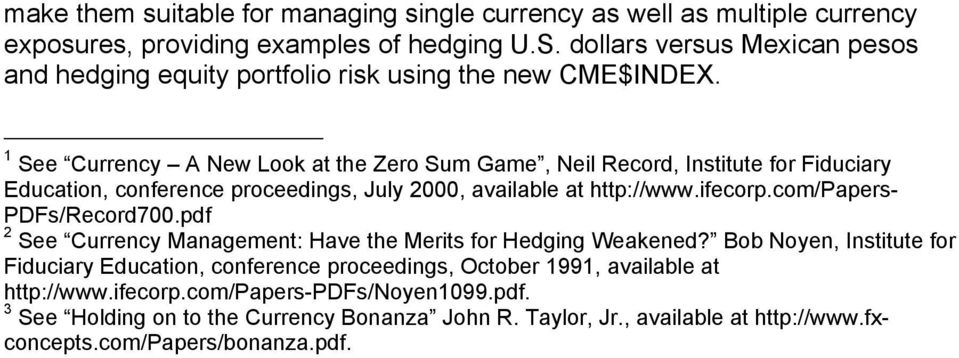 1 See Currency A New Look at the Zero Sum Game, Neil Record, Institute for Fiduciary Education, conference proceedings, July 2000, available at http://www.ifecorp.
