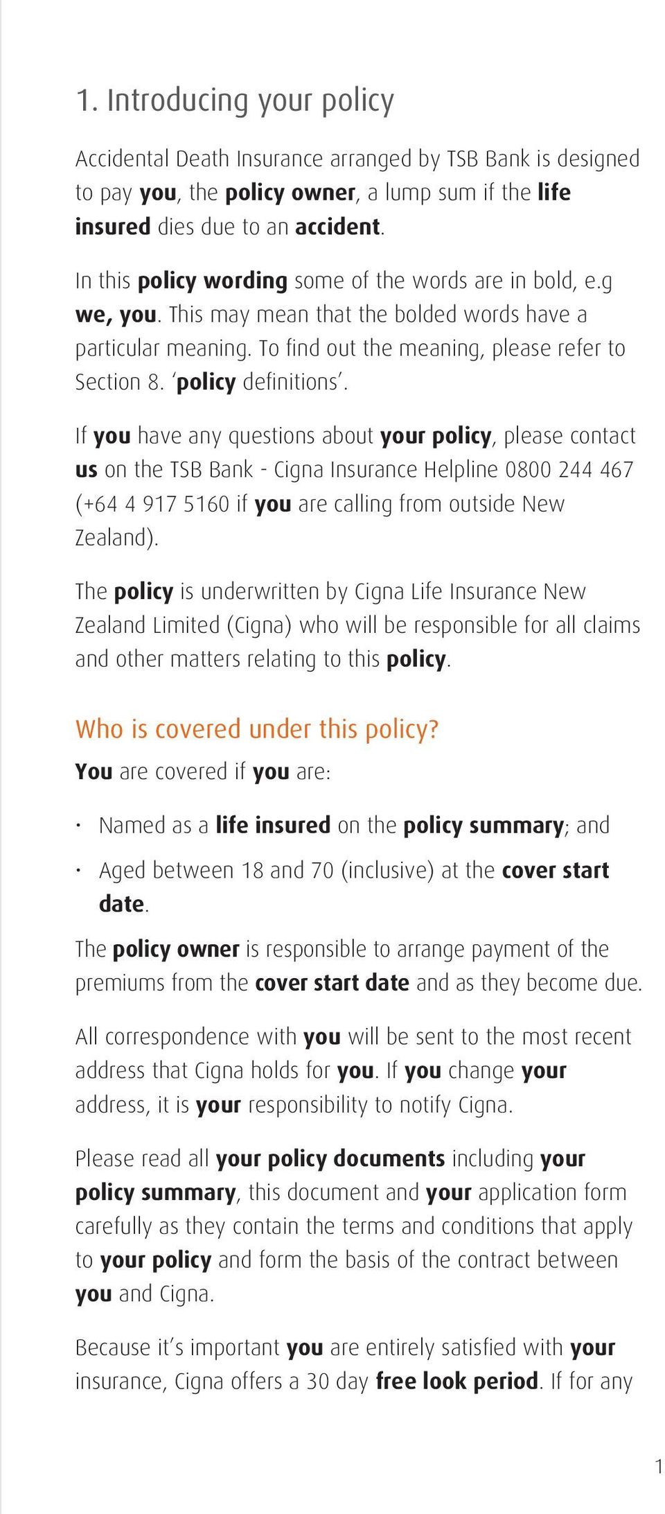 policy definitions. If you have any questions about your policy, please contact us on the TSB Bank - Cigna Insurance Helpline 0800 244 467 (+64 4 917 5160 if you are calling from outside New Zealand).