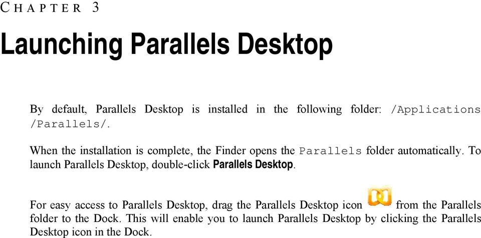 To launch Parallels Desktop, double-click Parallels Desktop.