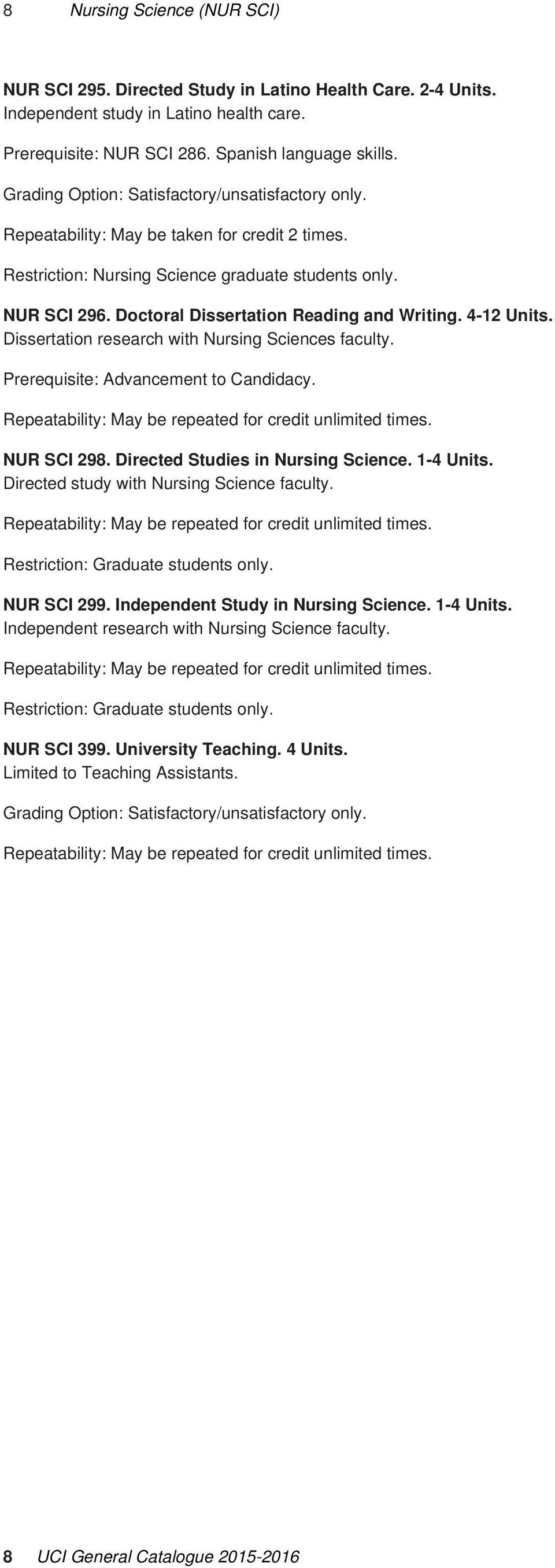 Dissertation research with Nursing Sciences faculty. Prerequisite: Advancement to Candidacy. NUR SCI 298. Directed Studies in Nursing Science. 1-4 Units.