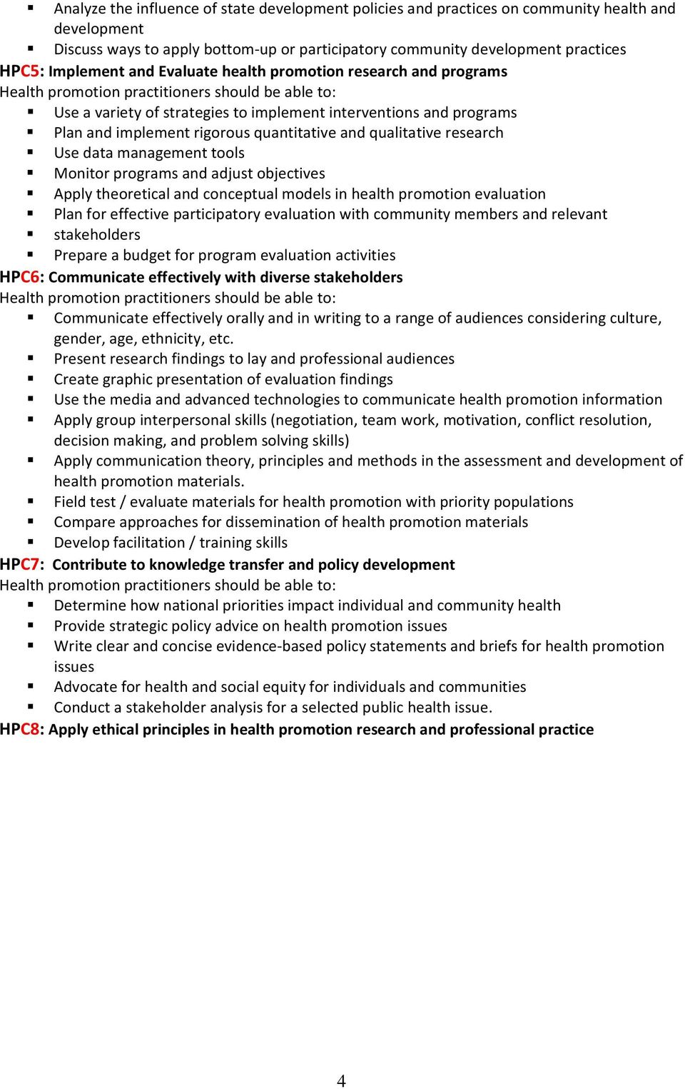 management tools Monitor programs and adjust objectives Apply theoretical and conceptual models in health promotion evaluation Plan for effective participatory evaluation with community members and