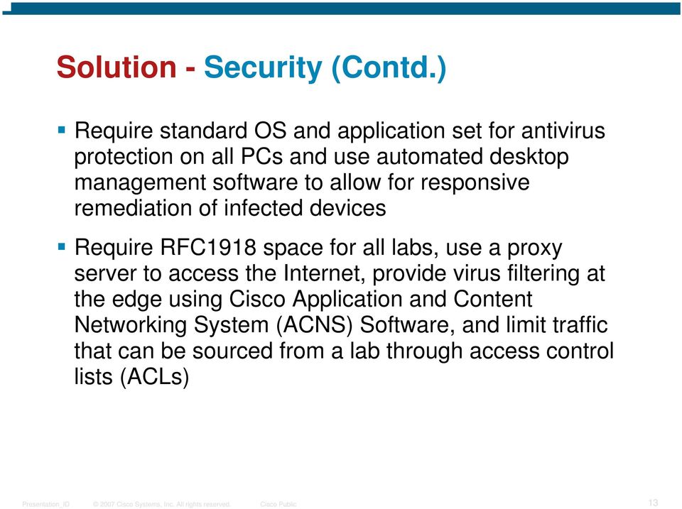 software to allow for responsive remediation of infected devices Require RFC1918 space for all labs, use a proxy server