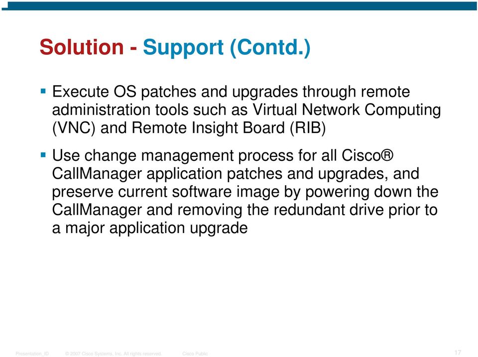 Computing (VNC) and Remote Insight Board (RIB) Use change management process for all Cisco