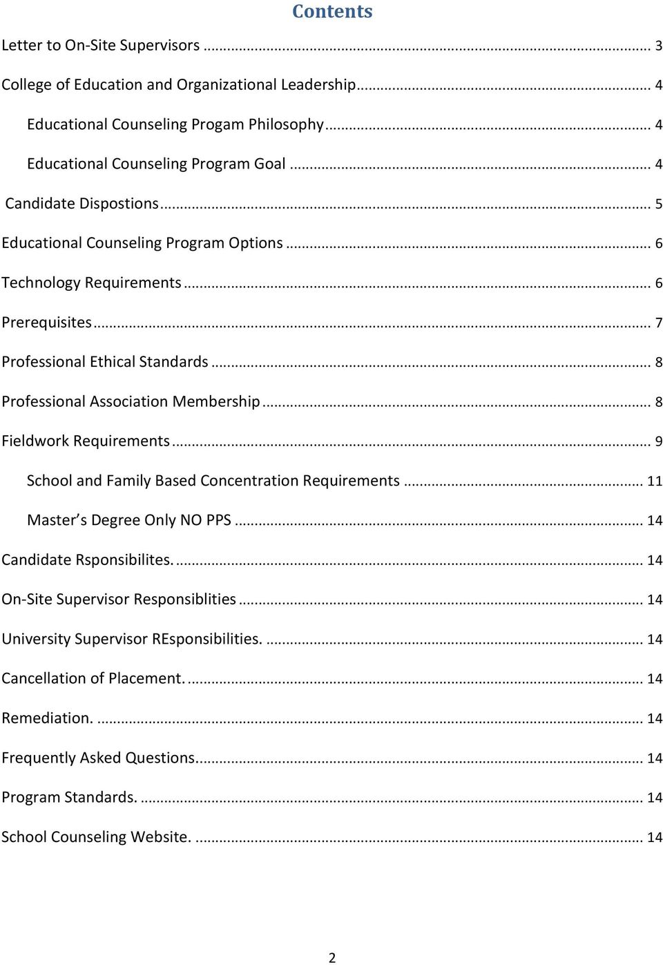 .. 8 Professional Association Membership... 8 Fieldwork Requirements... 9 School and Family Based Concentration Requirements... 11 Master s Degree Only NO PPS... 14 Candidate Rsponsibilites.