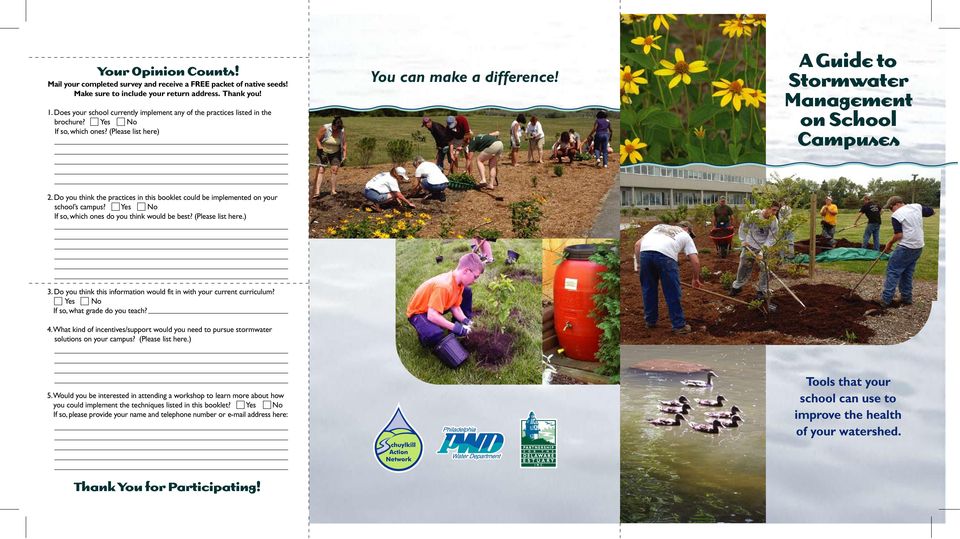 A Guide to Stormwater Management on School Campuses 2. Do you think the practices in this booklet could be implemented on your school s campus? Yes No If so, which ones do you think would be best?