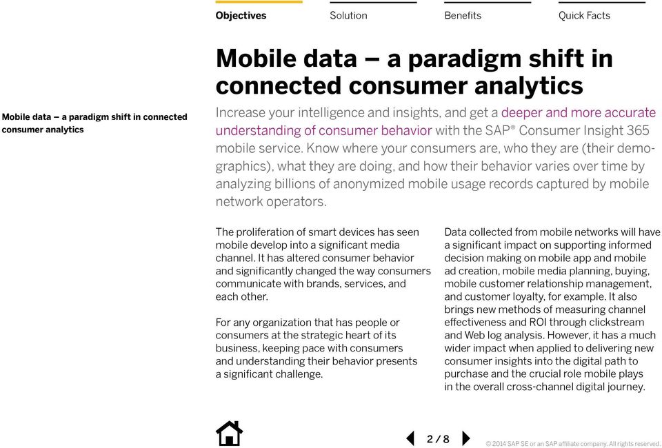 Know where your consumers are, who they are (their demographics), what they are doing, and how their behavior varies over time by analyzing billions of anonymized mobile usage records captured by